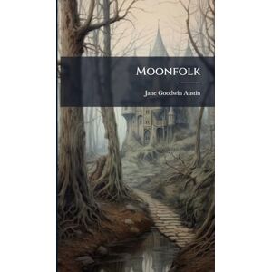 Austin, Jane Goodwin Moonfolk Austin, Jane Goodwin Moonfolk