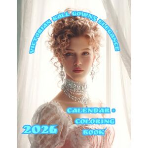 crane, Paul Victorian Ball Gowns Elegance: 2026 Calendar + Coloring Book crane, Paul Victorian Ball Gowns Elegance: 2026 Calendar + Coloring Book