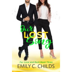 Childs, Emily Our Lost Song: A sweet single dad, rock star romance (For Love and Rock) Childs, Emily Our Lost Song: A sweet single dad, rock star romance (For Love and Rock)