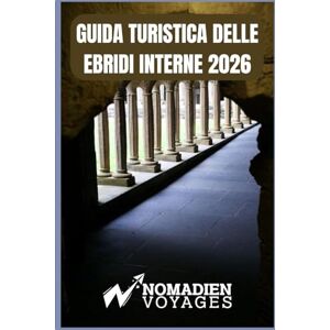 Voyages, Nomadien Guida Turistica Delle Ebridi Interne 2026: Un compagno stagionale e pratico per le isole, gli arcipelaghi e i paradisi nascosti della Scozia occidentale Voyages, Nomadien Guida Turistica Delle Ebridi Interne 2026: Un compagno stagionale e pratico per le isole, gli arcipelaghi e i paradisi nascosti della Scozia occidentale