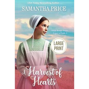 Price, Samantha A Harvest of Hearts LARGE PRINT (Amish Bonnet Sisters: Legacy of Faith Large Print Editions) Price, Samantha A Harvest of Hearts LARGE PRINT (Amish Bonnet Sisters: Legacy of Faith Large Print Editions)