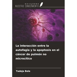 Bele, Tadeja La interacción entre la autofagia y la apoptosis en el cáncer de pulmón no microcítico Bele, Tadeja La interacción entre la autofagia y la apoptosis en el cáncer de pulmón no microcítico