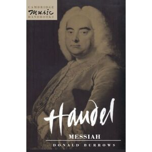 Burrows, Donald Handel: Messiah (Cambridge Music Handbooks) Burrows, Donald Handel: Messiah (Cambridge Music Handbooks)