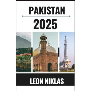 Niklas, Leon PAKISTAN REISEFÜHRER 2025: Entdecken Sie die Schönheit, das Chaos und Freundlichkeit Pakistans Niklas, Leon PAKISTAN REISEFÜHRER 2025: Entdecken Sie die Schönheit, das Chaos und Freundlichkeit Pakistans