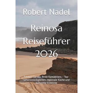Nadel, Robert Reinosa Reiseführer 2026: Erleben Sie das Beste Kantabriens – Top-Sehenswürdigkeiten, regionale Küche und kulturelle Einblicke Nadel, Robert Reinosa Reiseführer 2026: Erleben Sie das Beste Kantabriens – Top-Sehenswürdigkeiten, regionale Küche und kulturelle Einblicke