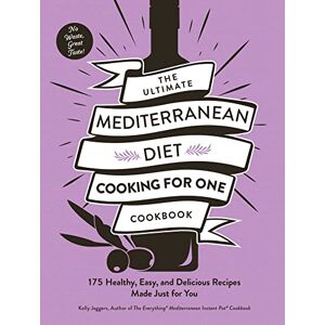 Jaggers, Kelly The Ultimate Mediterranean Diet Cooking for One Cookbook: 175 Healthy, Easy, and Delicious Recipes Made Just for You (Ultimate for One Cookbooks Series) Jaggers, Kelly The Ultimate Mediterranean Diet Cooking for One Cookbook: 175 Healthy, Easy, and Delicious Recipes Made Just for You (Ultimate for One Cookbooks Series)