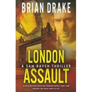 Drake, Brian London Assault: A Sam Raven Thriller: 9 Drake, Brian London Assault: A Sam Raven Thriller: 9