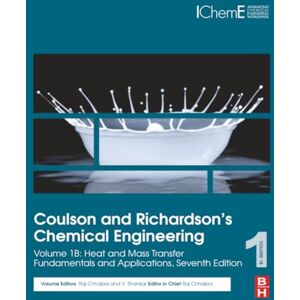 Coulson and Richardson's Chemical Engineering: Volume 1B: Heat and Mass Transfer: Fundamentals and Applications Coulson and Richardson's Chemical Engineering: Volume 1B: Heat and Mass Transfer: Fundamentals and Applications