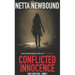 Newbound, Netta Conflicted Innocence: A Psychological Thriller Novel: Volume 2 (Cold Case Files) Newbound, Netta Conflicted Innocence: A Psychological Thriller Novel: Volume 2 (Cold Case Files)