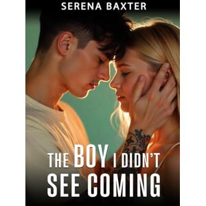 Baxter, Serena The Boy I Didn’t See Coming Baxter, Serena The Boy I Didn’t See Coming