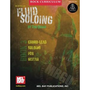 Quinn, Tim MBGU Rock Curriculum: Fluid Soloing: Book 3: Chord-Lead Soloing for Guitar: Includes Online Audio (Mel Bay Guitar University) Quinn, Tim MBGU Rock Curriculum: Fluid Soloing: Book 3: Chord-Lead Soloing for Guitar: Includes Online Audio (Mel Bay Guitar University)