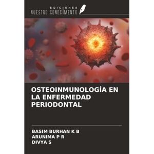 BURHAN K B, BASIM OSTEOINMUNOLOGÍA EN LA ENFERMEDAD PERIODONTAL BURHAN K B, BASIM OSTEOINMUNOLOGÍA EN LA ENFERMEDAD PERIODONTAL