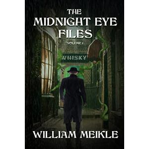 Meikle, William The Midnight Eye Files: Volume 1 (Midnight Eye Collections) Meikle, William The Midnight Eye Files: Volume 1 (Midnight Eye Collections)