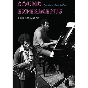 Steinbeck, Paul Sound Experiments: The Music of the AACM Steinbeck, Paul Sound Experiments: The Music of the AACM