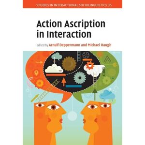 Philosophy Action Ascription in Interaction: 35 (Studies in Interactional Sociolinguistics, Series Number 35) Philosophy Action Ascription in Interaction: 35 (Studies in Interactional Sociolinguistics, Series Number 35)