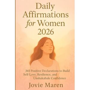 Maren, Jovie Daily affirmation for women 2026: 365 Positive Declarations to Build Self-Love, Resilience, and Unshakable Confidence.” Maren, Jovie Daily affirmation for women 2026: 365 Positive Declarations to Build Self-Love, Resilience, and Unshakable Confidence.”