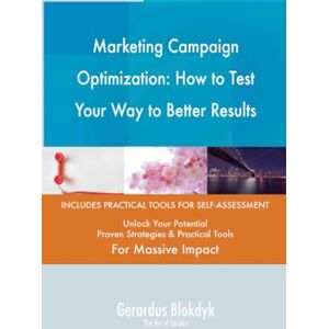 Gerardus Blokdyk - The Art of Service Marketing Campaign Optimization: How to Test Your Way to Better Results Gerardus Blokdyk - The Art of Service Marketing Campaign Optimization: How to Test Your Way to Better Results