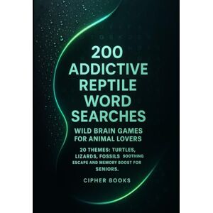 Books, Cipher 200 Addictive Reptile Word Searches: Wild Brain Games For Animal Lovers. 20 Themes: Turtles, Lizards, Fossils. Soothing Escape And Memory Boost For Seniors. Books, Cipher 200 Addictive Reptile Word Searches: Wild Brain Games For Animal Lovers. 20 Themes: Turtles, Lizards, Fossils. Soothing Escape And Memory Boost For Seniors.