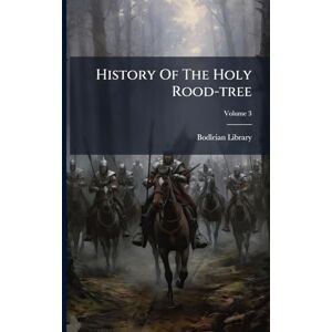 Library, Bodleian History Of The Holy Rood-tree Library, Bodleian History Of The Holy Rood-tree