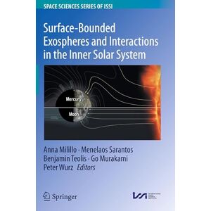 Surface-Bounded Exospheres and Interactions in the Inner Solar System: 84 (Space Sciences Series of ISSI, 84) Surface-Bounded Exospheres and Interactions in the Inner Solar System: 84 (Space Sciences Series of ISSI, 84)