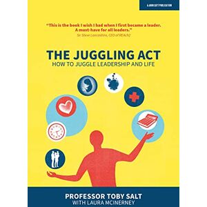 Professor Toby Salt The Juggling Act: How to juggle leadership and life Professor Toby Salt The Juggling Act: How to juggle leadership and life