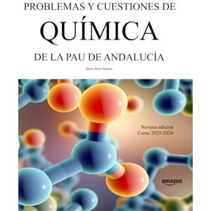Ruiz-Mateos, Jaime Problemas y cuestiones de Química de la PAU de Andalucía: Novena edición. Curso 2025-2026 (Libros de Selectividad) Ruiz-Mateos, Jaime Problemas y cuestiones de Química de la PAU de Andalucía: Novena edición. Curso 2025-2026 (Libros de Selectividad)