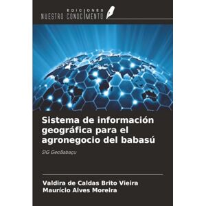 de Caldas Brito Vieira, Valdira Sistema de información geográfica para el agronegocio del babasú: SIG GeoBabaçu de Caldas Brito Vieira, Valdira Sistema de información geográfica para el agronegocio del babasú: SIG GeoBabaçu