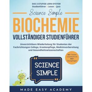 Academy, Made Easy Science Simple: Biochemie: Vollständiger Studienführer: Unverzichtbare Wiederholung für Studenten der Fachrichtungen College, Krankenpflege, Medizinvorbereitung und Gesundheitswissenschaften Academy, Made Easy Science Simple: Biochemie: Vollständiger Studienführer: Unverzichtbare Wiederholung für Studenten der Fachrichtungen College, Krankenpflege, Medizinvorbereitung und Gesundheitswissenschaften