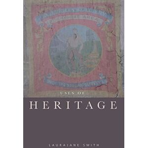 Smith, Laurajane Uses of Heritage Smith, Laurajane Uses of Heritage