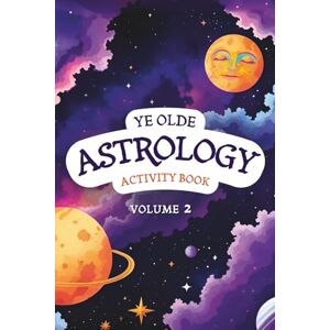 Spencer, Valerie Ye Olde Astrology Activity Book Volume 2: Astrology Activity Book for Beginners Ages 10+: Word Search, Mazes, and Fun Puzzles to Learn Zodiac Signs, Planets, and Basic Chart Symbols Spencer, Valerie Ye Olde Astrology Activity Book Volume 2: Astrology Activity Book for Beginners Ages 10+: Word Search, Mazes, and Fun Puzzles to Learn Zodiac Signs, Planets, and Basic Chart Symbols