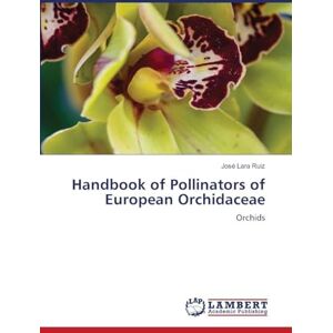 Lara Ruiz, José Handbook of Pollinators of European Orchidaceae: Orchids Lara Ruiz, José Handbook of Pollinators of European Orchidaceae: Orchids