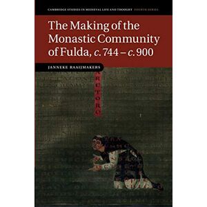 Raaijmakers, Janneke The Making of the Monastic Community of Fulda, c.744-c.900 (Cambridge Studies in Medieval Life and Thought: Fourth Series) Raaijmakers, Janneke The Making of the Monastic Community of Fulda, c.744-c.900 (Cambridge Studies in Medieval Life and Thought: Fourth Series)