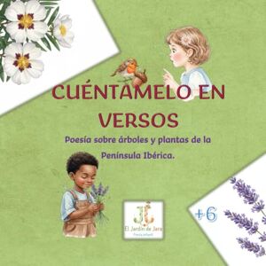 Editorial, El Jardín de Jara Cuéntamelo en versos: Poesía sobre árboles y plantas de la Península Ibérica Editorial, El Jardín de Jara Cuéntamelo en versos: Poesía sobre árboles y plantas de la Península Ibérica