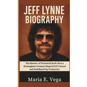 Vega+ JEFF LYNNE BIOGRAPHY: The Maestro of Orchestral Rock-How a Birmingham Dreamer Shaped ELO’s Sound and Redefined Pop Production Vega+ JEFF LYNNE BIOGRAPHY: The Maestro of Orchestral Rock-How a Birmingham Dreamer Shaped ELO’s Sound and Redefined Pop Production