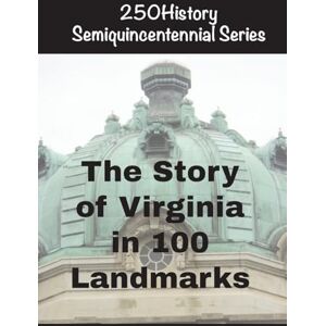 Gelbert, Doug The Story of Virginia In 100 Landmarks Gelbert, Doug The Story of Virginia In 100 Landmarks