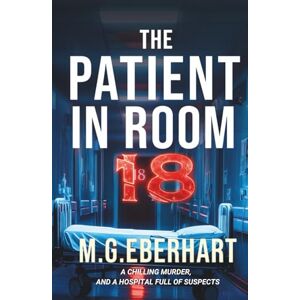 Eberhart, Mignon G. The Patient in Room 18: Medical Thrillers Eberhart, Mignon G. The Patient in Room 18: Medical Thrillers