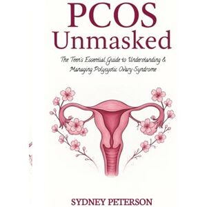 Peterson, Sydney PCOS UNMASKED: The Teen's Essential Guide to Understanding and Managing Polycystic Ovary Syndrome. Peterson, Sydney PCOS UNMASKED: The Teen's Essential Guide to Understanding and Managing Polycystic Ovary Syndrome.