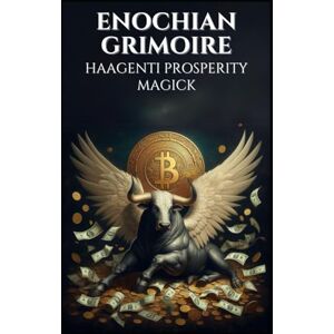Occultis, Liber Enochian Grimoire Haagenti Prosperity Magick: 77 Enochian Chants for Personal Abundance and Financial Fulfillment (Enochian Occultism) Occultis, Liber Enochian Grimoire Haagenti Prosperity Magick: 77 Enochian Chants for Personal Abundance and Financial Fulfillment (Enochian Occultism)