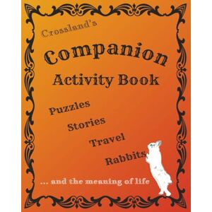 Crossland, David Crossland's Companion Activity Book: Over 150 Puzzles, Quizzes, Entertaining Stories and Illustrated Travel Features for Adults, Seniors, Older People ... Crosswords, Sudoku, Word Searches, Games Crossland, David Crossland's Companion Activity Book: Over 150 Puzzles, Quizzes, Entertaining Stories and Illustrated Travel Features for Adults, Seniors, Older People ... Crosswords, Sudoku, Word Searches, Games