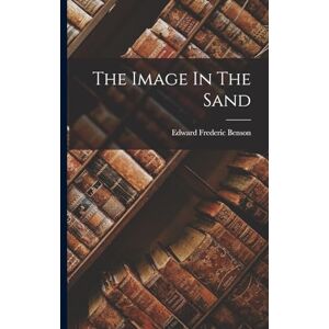 Benson, Edward Frederic The Image In The Sand Benson, Edward Frederic The Image In The Sand