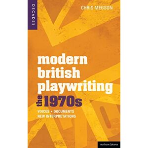 Megson, Chris Modern British Playwriting: The 1970s: Voices, Documents, New Interpretations: 2 (Decades of Modern British Playwriting) Megson, Chris Modern British Playwriting: The 1970s: Voices, Documents, New Interpretations: 2 (Decades of Modern British Playwriting)