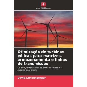 Denkenberger, David Otimização de turbinas eólicas para matrizes, armazenamento e linhas de transmissão: Os elos perdidos entre as turbinas eólicas e o sistema mais amplo Denkenberger, David Otimização de turbinas eólicas para matrizes, armazenamento e linhas de transmissão: Os elos perdidos entre as turbinas eólicas e o sistema mais amplo