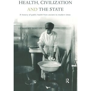 Porter, Dorothy Health, Civilization and the State: A History of Public Health from Ancient to Modern Times Porter, Dorothy Health, Civilization and the State: A History of Public Health from Ancient to Modern Times