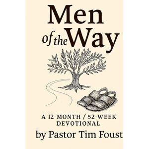Foust, Pastor Tim Men of the Way: A 52-Week Devotional for Covenant Restoration Foust, Pastor Tim Men of the Way: A 52-Week Devotional for Covenant Restoration