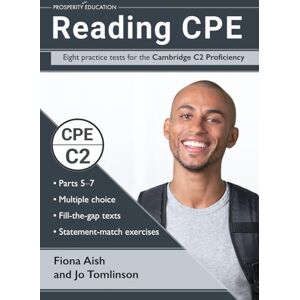 Aish, Fiona Reading CPE: Eight practice tests for the Cambridge C2 Proficiency: Answers and markscheme included (Cambridge C2 English) Aish, Fiona Reading CPE: Eight practice tests for the Cambridge C2 Proficiency: Answers and markscheme included (Cambridge C2 English)