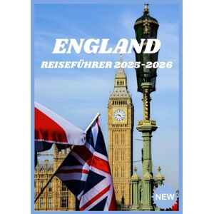 PAIGE, TRACEY ENGLAND REISEFÜHRER 2025-2026: Wichtige Erkenntnisse für jeden Entdecker, egal ob er zum ersten Mal oder häufig unterwegs ist PAIGE, TRACEY ENGLAND REISEFÜHRER 2025-2026: Wichtige Erkenntnisse für jeden Entdecker, egal ob er zum ersten Mal oder häufig unterwegs ist