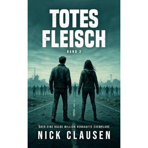 Clausen, Nick Totes Fleisch 2: Zombie-Apokalypse-Thriller Clausen, Nick Totes Fleisch 2: Zombie-Apokalypse-Thriller