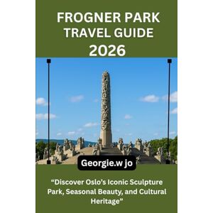 Jo, Georgie W FROGNER PARK TRAVEL GUIDE 2026: “Discover Oslo’s Iconic Sculpture Park, Seasonal Beauty, and Cultural Heritage” Jo, Georgie W FROGNER PARK TRAVEL GUIDE 2026: “Discover Oslo’s Iconic Sculpture Park, Seasonal Beauty, and Cultural Heritage”