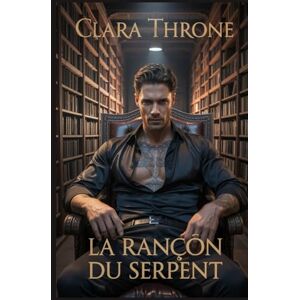 Throne, Clara LA RANÇON DU SERPENT: Une sombre histoire d'amour avec un enlèvement de la mafia MM Mpreg. Throne, Clara LA RANÇON DU SERPENT: Une sombre histoire d'amour avec un enlèvement de la mafia MM Mpreg.