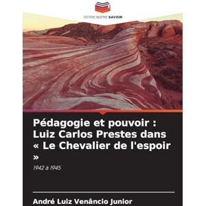 Venâncio Junior, André Luiz Pédagogie et pouvoir: Luiz Carlos Prestes dans Le Chevalier de l'espoir Venâncio Junior, André Luiz Pédagogie et pouvoir: Luiz Carlos Prestes dans Le Chevalier de l'espoir